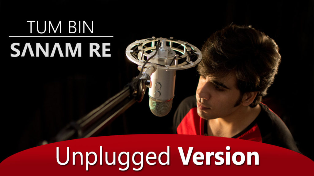Tum Bin- Sanam Re (Unplugged) – Siddharth Rajpoot
